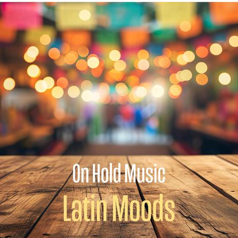 Latin Serenade (On Hold Music) | Boomplay Music