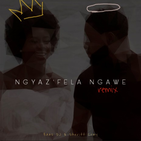 Ngyaz'fela Ngawe (Remix) | Boomplay Music