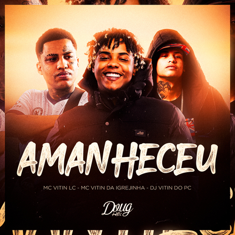 Amanheceu ft. Mc Vitin da Igrejinha & Dj Vitin do Pc | Boomplay Music