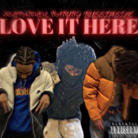 Love It Here ft. Baby bg & Bussit4silkk | Boomplay Music