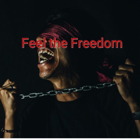 Feel the Freedom | Boomplay Music