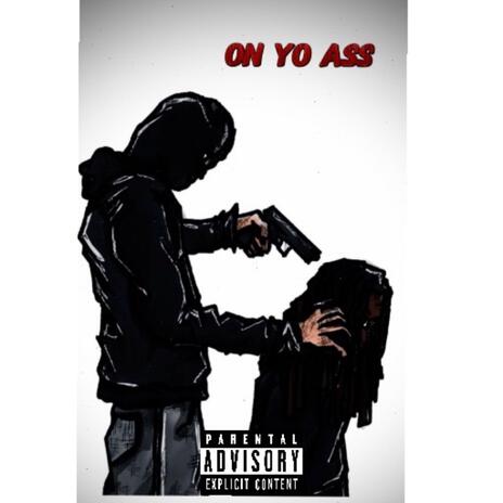 On Yo Ass ft. Lilsiah7m | Boomplay Music