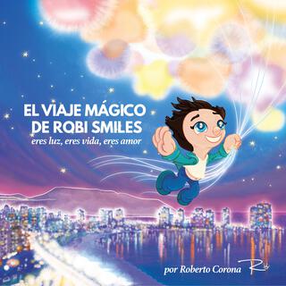 El Viaje Mágico de Robi Smiles - Eres Luz, Eres Vida, Eres Amor