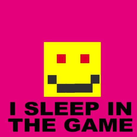 I Sleep in the Game | Boomplay Music