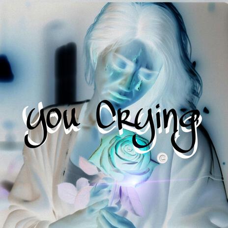 You Crying | Boomplay Music