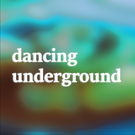 Dancing Underground | Boomplay Music