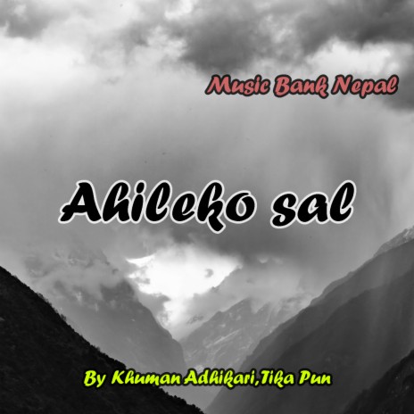 Ahileko Sal ft. Tika Pun | Boomplay Music