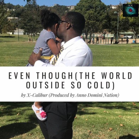 Even Though (The World Outside So Cold) | Boomplay Music