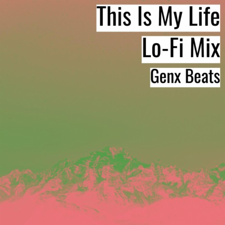 This Is My Life Lo-Fi Mix | Boomplay Music