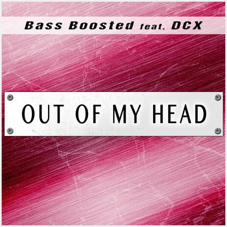 Out of My Head ft. DCX