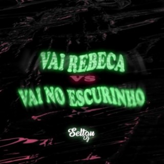 VAI REBECA vs VAI NO ESCURINHO