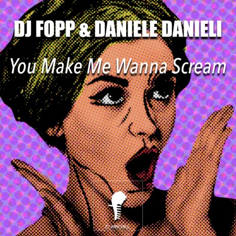 You Make Me Wanna Scream ft. Daniele Danieli | Boomplay Music