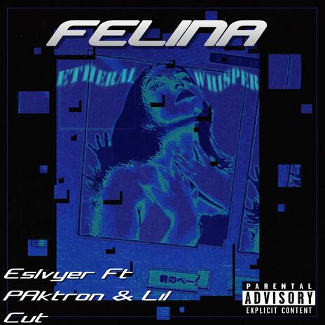 Felina ft. Paktron & Lil Cut | Boomplay Music