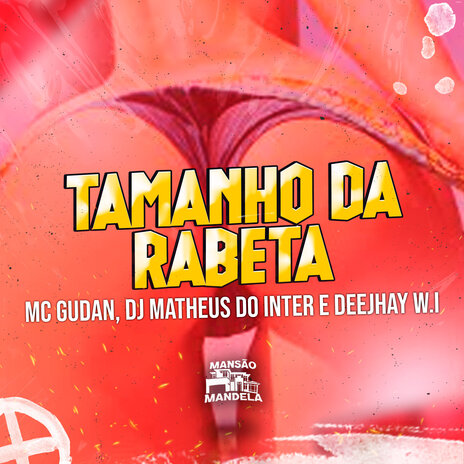 Tamanho da Rabeta ft. DJ Matheus do Inter & Deejhay W.I | Boomplay Music