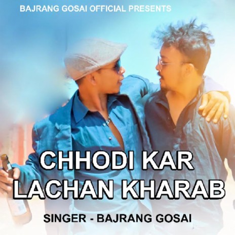 Chhodi Kar Lachan Kharab (Nagpuri Song) | Boomplay Music