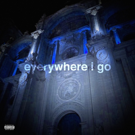 everywhere i go | Boomplay Music