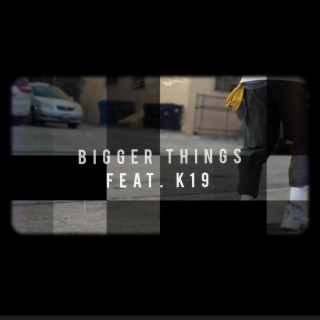 Bigger Things (God Body Muzic mix)