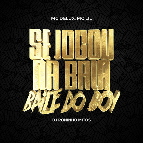 Se Jogou na Bala / Baile do Boy ft. Mc Lil & Roninho Mitos | Boomplay Music