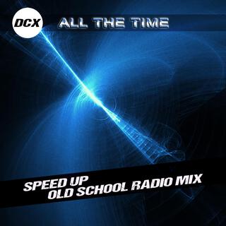 All the Time (Speed Up Old School Radio Mix)