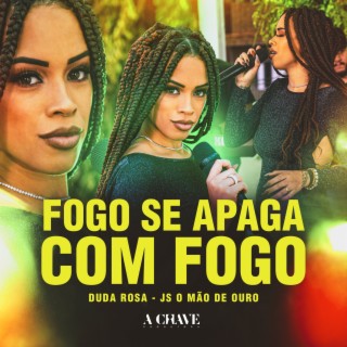 Fogo se Apaga com Fogo