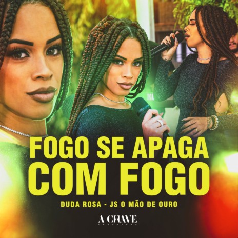 Fogo se Apaga com Fogo ft. JS o Mão de Ouro | Boomplay Music