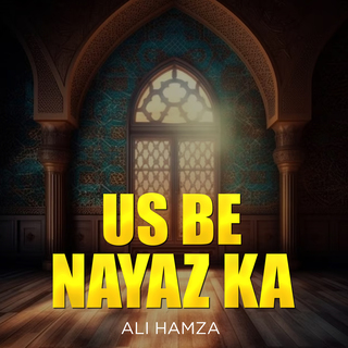 Us Be Nayaz Ka