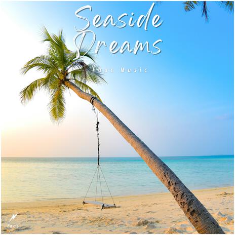 Seaside Dreams | Boomplay Music