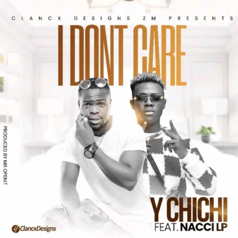 Y-Chichi-Ft.-Nacci-LP-I-Dont-Care-Prod-By-Mr-Openit | Boomplay Music