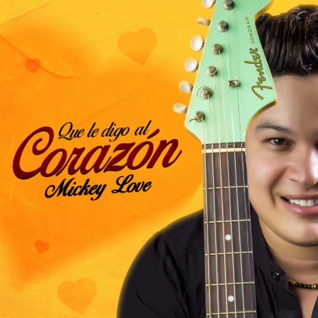 Que Le Digo al Corazón | Boomplay Music