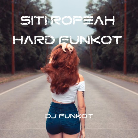 Siti Ropeah Hard Funkot | Boomplay Music