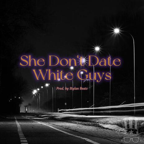 She Don't Date White Guys | Boomplay Music