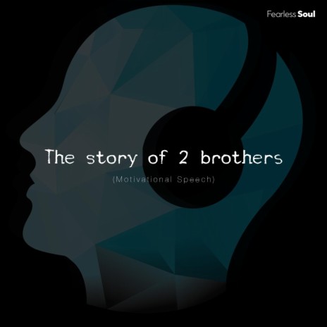 The Story of 2 Brothers (Motivational Speech) | Boomplay Music