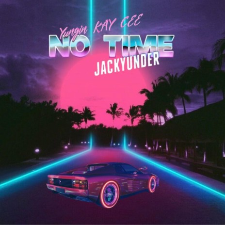 No Time (feat. JackyUnder)