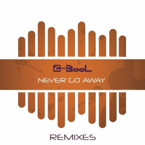 Never Go Away (Extended Mix) | Boomplay Music