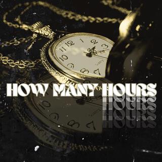 How Many Hours lyrics | Boomplay Music