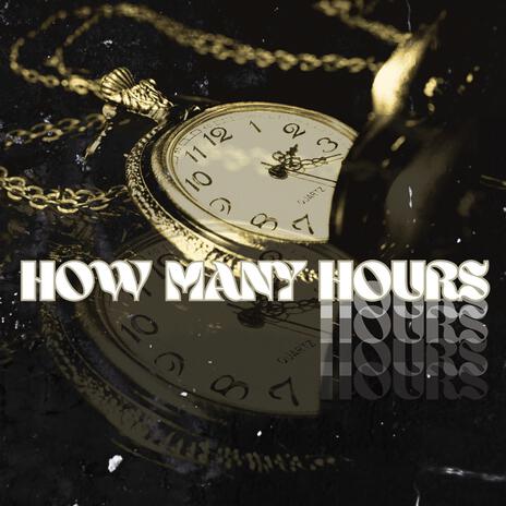 How Many Hours | Boomplay Music