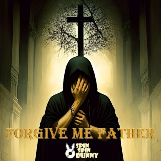 Forgive Me Father