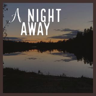 A Night Away