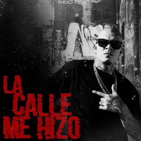 La Calle Me Hizo | Boomplay Music