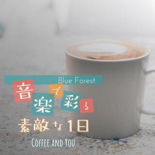 音楽で彩る素敵な1日 - Coffee and You