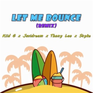 Let Me Bounce (feat. Thony Lao, Styke Off & Kiid G) [Remix]