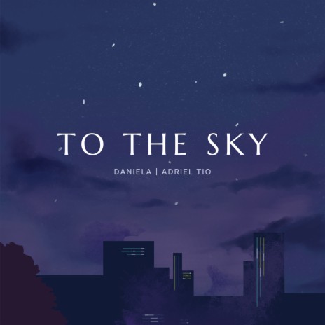 To the Sky ft. Adriel Tio | Boomplay Music