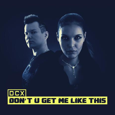 Don't U Get Me Like This | Boomplay Music