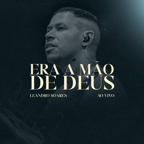 Leandro Soares - Era a mão de Deus (Ao Vivo) | Boomplay Music