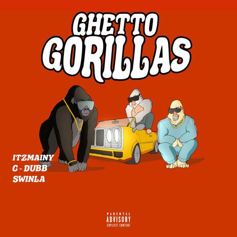 GHETTO GORILLAS ft. C DUB & SWINLA