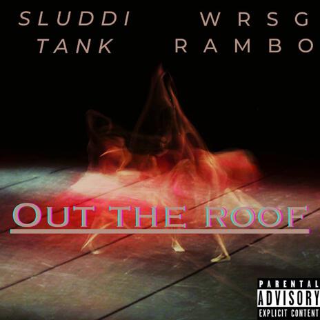 Out The Roof ft. WRSG Rambo | Boomplay Music