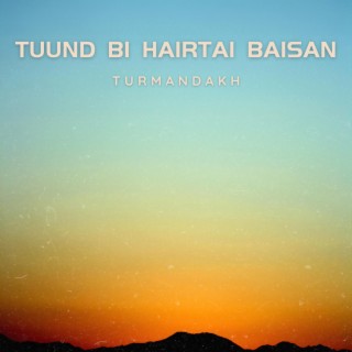 Tuund bi hairtai baisan