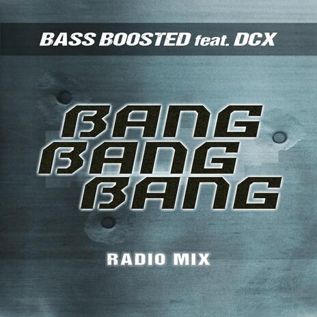 Bang Bang Bang (Radio Mix) ft. DCX