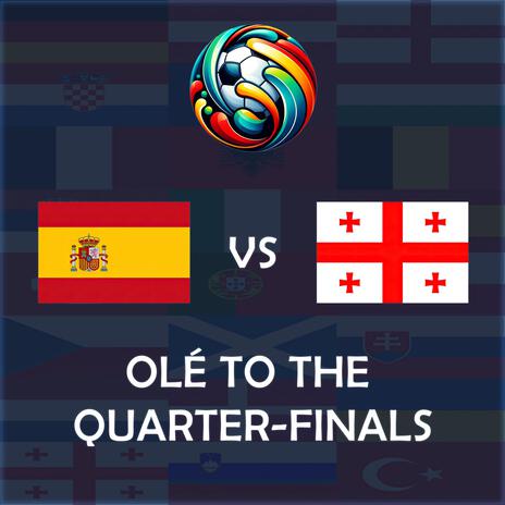 Olé to the Quarter-Finals (Spain vs Georgia UEFA EURO 2024 Match Song) | Boomplay Music