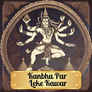 Kanbha Par Leke Kawar
